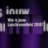 Morgen: huldiging LunchroomHeld 2010