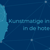 Kunstmatige intelligentie in de hotellerie (deel 3)
