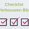Checklist: waar moet ik op letten als ik mijn bed & breakfast wil verbouwen?