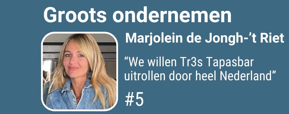 Marjolein de Jongh-’t Riet: “We willen Tr3s Tapasbar uitrollen door heel Nederland”