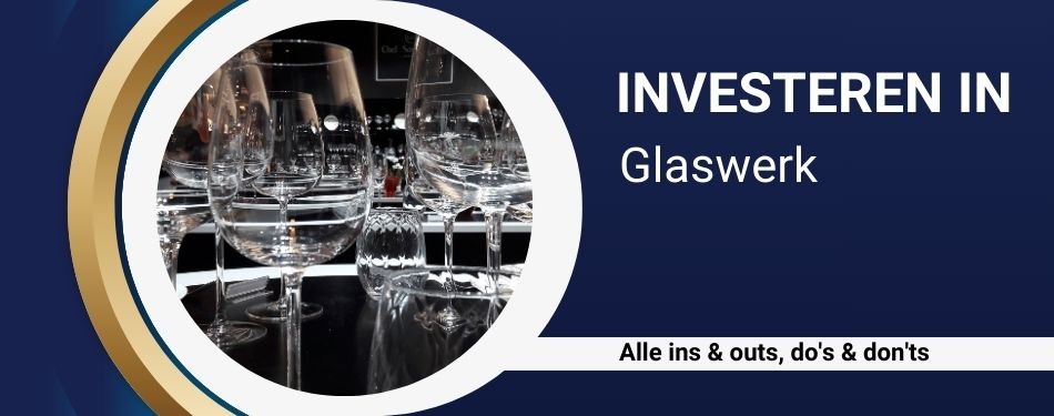 Investeren in... glaswerk
