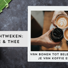 Van bonen tot beleving: zo maak je van koffie een succes