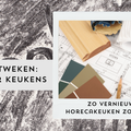 Zo vernieuw je je horecakeuken zonder gedoe