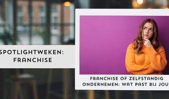 Franchise of zelfstandig ondernemen: wat past bij jou?