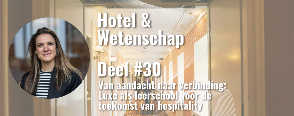 Van aandacht naar verbinding: Luxe als leerschool voor de toekomst van hospitality