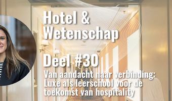 Van aandacht naar verbinding: Luxe als leerschool voor de toekomst van hospitality