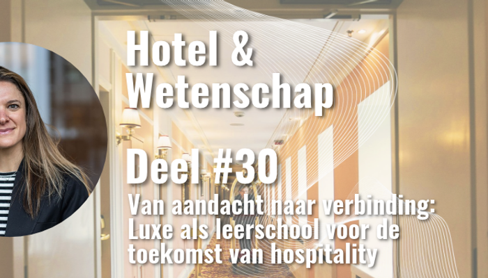 Van aandacht naar verbinding: Luxe als leerschool voor de toekomst van hospitality